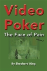 Video Poker : The Face of Pain - Book