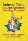Animal Tales from Jack Cassady's Monday Funnies - Book