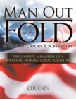 Man Out of the Fold @ True-Life Story & Screenplay : Philosophy, Memoires of a Warrior, Innovational Scientist, - Book