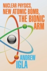 Nuclear Physics, New Atomic Bomb, the Bionic Arm - Book