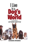 I Live in a Dog's World : A True Story - Book