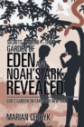 Secrets-From-The Garden of Eden and Noah's Ark Revealed : God's Garden on Earth the New Eden - Book