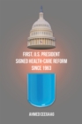 First, U.S. President Signed Health-Care Reform Since 1963 - eBook