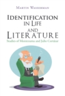 Identification in Life and Literature : Studies of Montezuma and Julio Cortazar - eBook