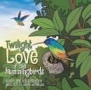 Twilight Love of the Hummingbirds - Book
