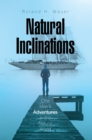 Natural Inclinations : One Man'S Adventures in the Natural World - eBook