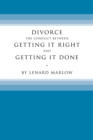 Divorce : The Conflict Between Getting It Right and Getting It Done - Book