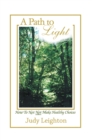 A Path to Light : How to Not Not Make Healthy Choices - eBook