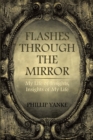 Flashes Through the Mirror : My Life of Insights, Insights of My Life - eBook