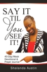 Say It Til You See It! - Book