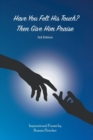 Have You Felt His Touch? Then Give Him Praise-3rd Edition : Inspirational Poems - Book