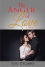 The Anger of Love : A Novel - eBook
