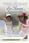 En Manos Amorosas : Como Los Derechos De Los Ninos Pequenos En Hogares Para Ninos Ofrecen Esperanza Y Felicidad En El Mundo De Hoy - Book