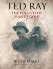 Ted Ray : The Forgotten Man of Golf - Book