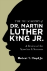 The Philosophy of Dr. Martin Luther King Jr. : A Review of the Speeches & Sermons - Book