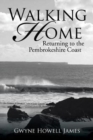 Walking Home : Returning to the Pembrokeshire Coast - Book