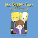 Mr. Bigger Foot and Friends - Book