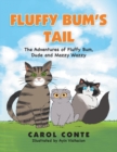 Fluffy Bum's Tail : The Adventures of Fluffy Bum, Dude and Mazzy Wazzy - Book