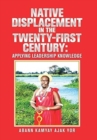 Native Displacement in the Twenty-First Century : Applying Leadership Knowledge - Book