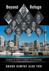 Beyond Refuge : Stories of Resettlement in Auckland - Book