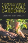 A Complete Guide of Vegetable Gardening - eBook