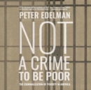 Not a Crime to Be Poor : The Criminalization of Poverty in America - eAudiobook