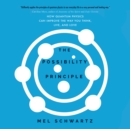 The Possibility Principle : How Quantum Physics Can Improve the Way You Think, Live, and Love - eAudiobook
