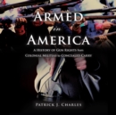 Armed in America : A History of Gun Rights from Colonial Militias to Concealed Carry - eAudiobook