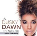 A Dusky Dawn : First Rays of Hope - Book