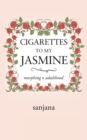 Cigarettes to My Jasmine : Morphing X Adulthood - Book
