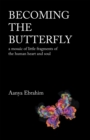 Becoming the Butterfly : A Mosaic of Little Fragments of the Human Heart and Soul - eBook