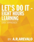 Let's Do It - Eight Hours Learning : Easy Approach - eBook