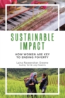 Sustainable Impact : How Women Are Key to Ending Poverty - eBook