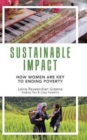 Sustainable Impact : How Women Are Key to Ending Poverty - Book