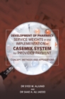 Development of Pharmacy Service Weights in the Implementation of Casemix System for Provider Payment : Concept, Methods and Applications - eBook