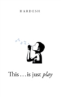 This . . . Is Just Play - eBook