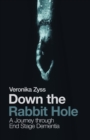 Down the Rabbit Hole : A Journey Through End Stage Dementia - Book