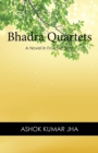 Bhadra Quartets : A Novel in Four Sections - Book