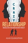 Crazy Relationships : Practical Steps to Take When You Suspect Infidelity - Book