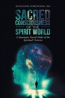 Sacred Consciousness of the Spirit World : A Systematic Sacred Order of the Spiritual Universe - Book