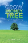 Grow Your Money Tree : A Beginner's Guide to Investing - Book