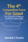The 4Th Competitive Force for Good : Esg Leadership and Efficient and Effective Cybersecurity - eBook
