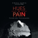 Hues of Pain : The Broken Valley - the Bruised Paradise - Book