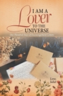 I Am a Lover to the Universe : One Hundred Days of Encouragement Letters - Book