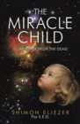 The Miracle Child : (I Came Back from the Dead) - eBook