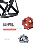 Geometric Sculptures : an Exploration of Building Blocks Construction Techniques. - Book