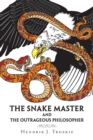 The Snake Master : And the Outrageous Philosopher - Book