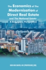 The Economics of the Modernisation of Direct Real Estate and the National Estate - a Singapore Perspective - Book