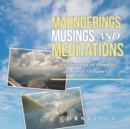 Maunderings, Musings and Meditations : A Gallimaufry of Thoughts and Ideas (Volume 2) - Book