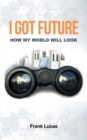 I Got Future : How My World Will Look - Book